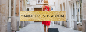 how to make friends abroad