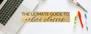 the ultimate guide to online classes