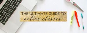 the ultimate guide to online classes