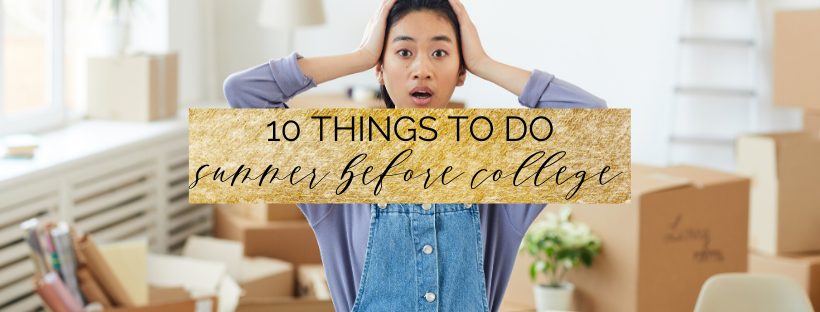10 Things to do the Summer Before College