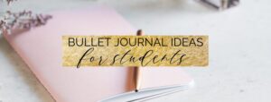 0 Bullet Journal Ideas for Students