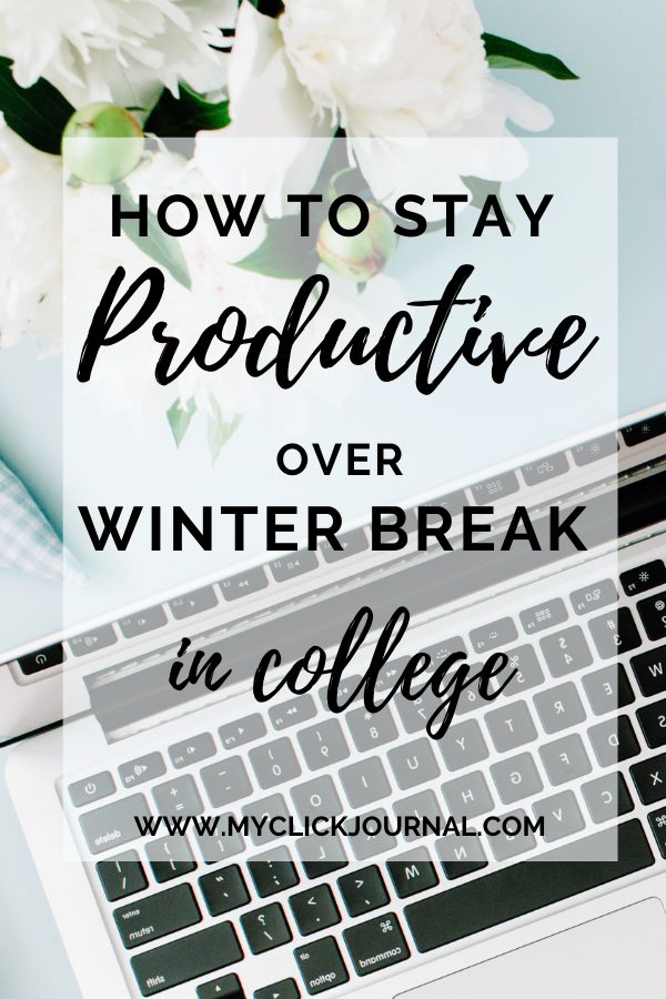 How to stay productive over winter break in college | myclickjournal