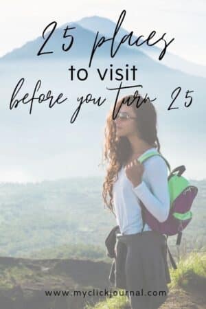 25 Places to Visit Before Turning 25 | myclickjournal