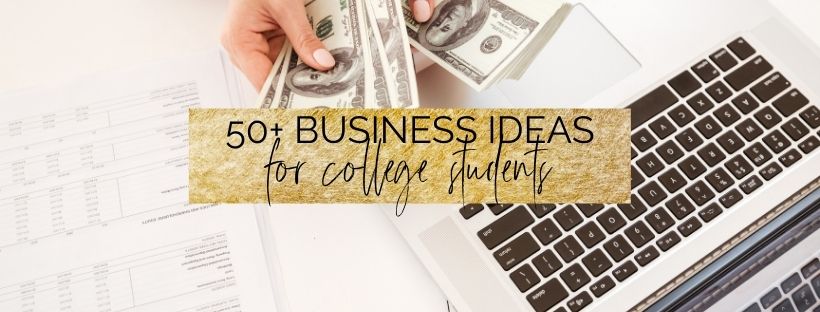 50+ business ideas for students