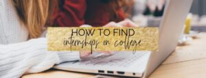 10 ways how to find internships in college