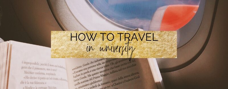 How to travel in university on a budget / myclickjournal